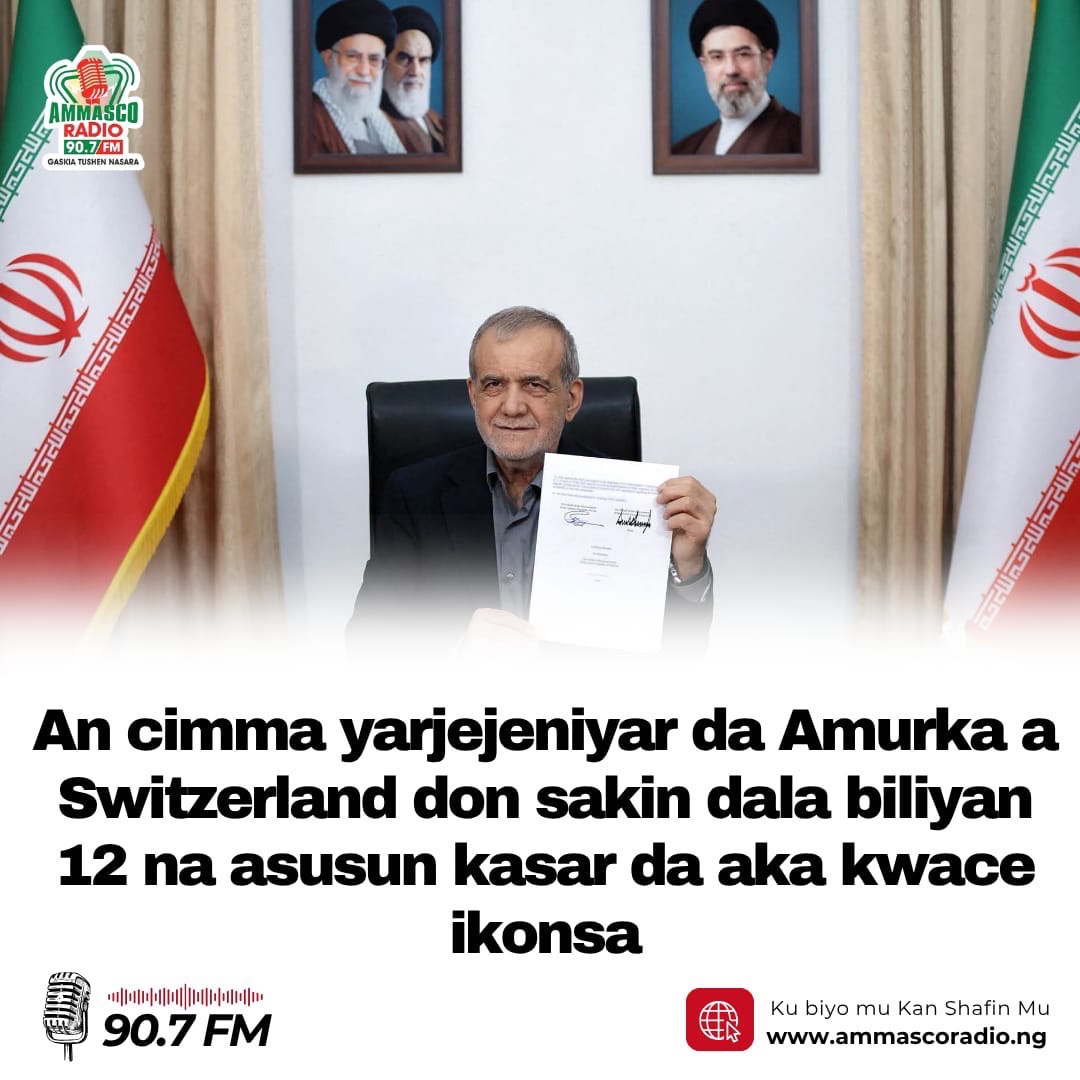 An cimma yarjejeniyar da Amurka a Switzerland don sakin dala biliyan 12 na asusun kasar da aka kwace ikonsa