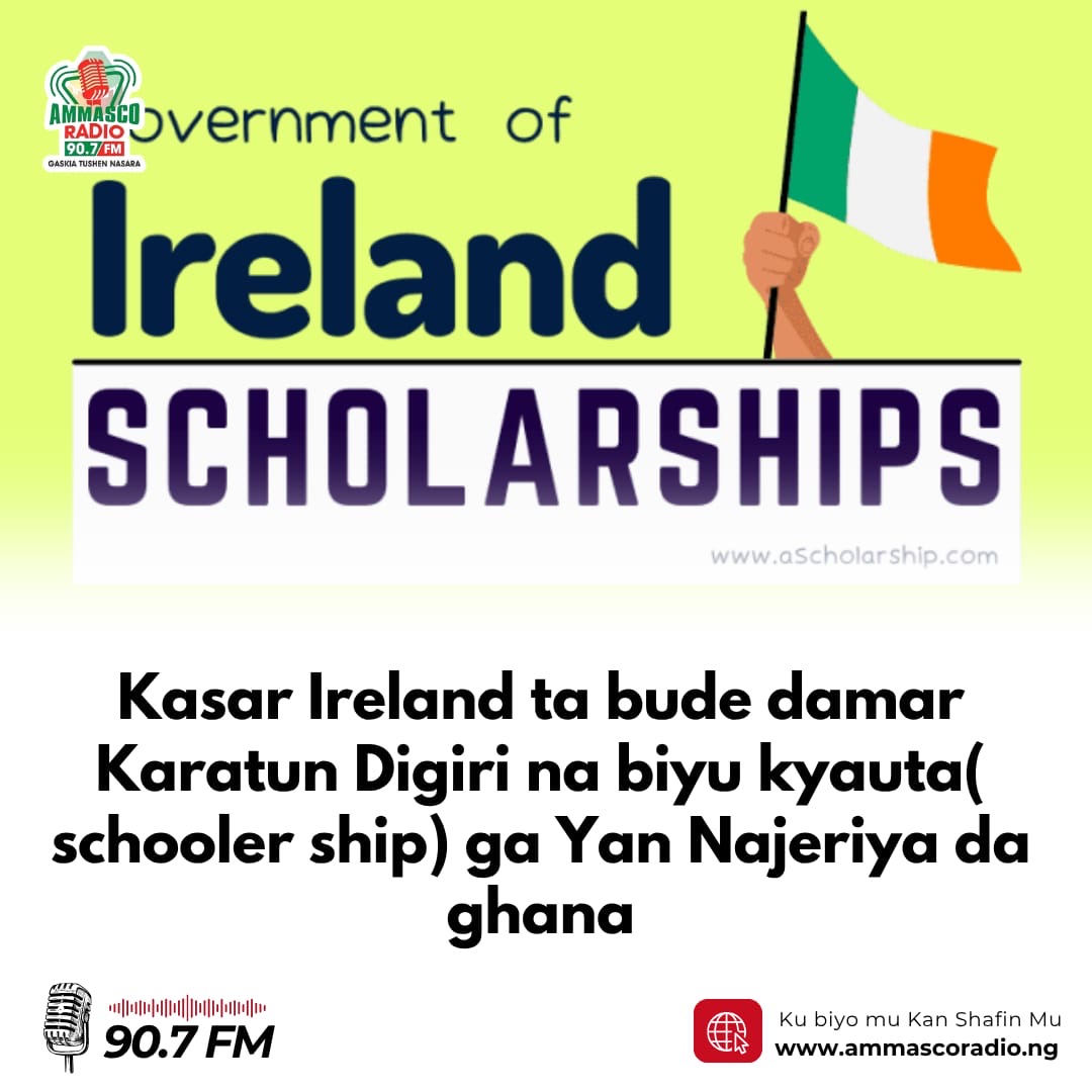 Kasar Ireland ta bude damar Karatun Digiri na biyu kyauta( schooler ship) ga Yan Najeriya da ghana